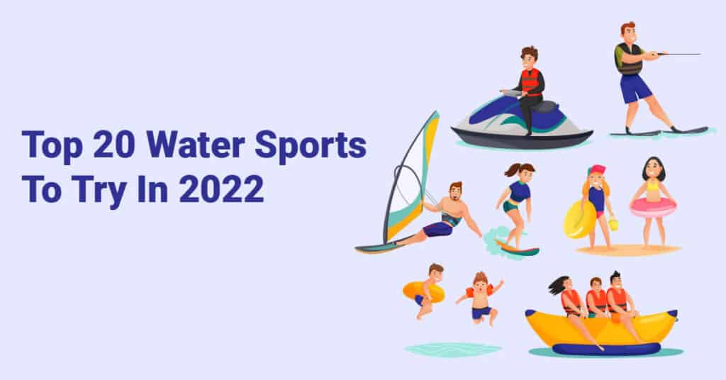 Top 20 Water Sports To Try In 2022